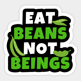 Eat Beans Not Beings Sticker